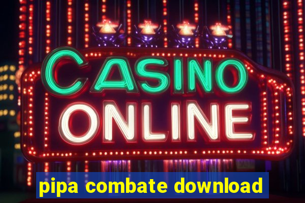 pipa combate download